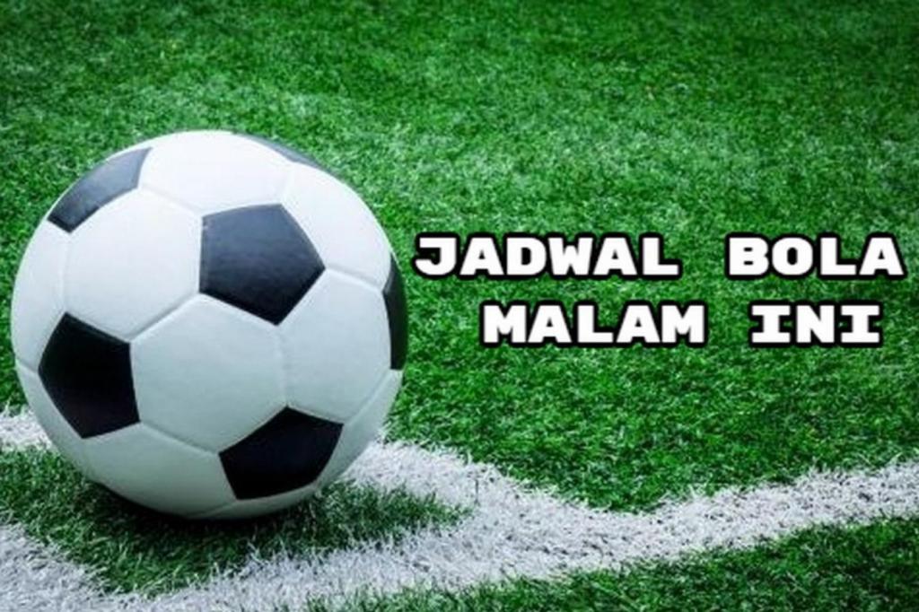 Jadwal Bola Malam Ini Live TV: Tanggal 19, 20, 21 April&nbsp;2024